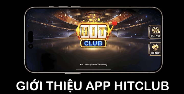 Vài điều cần biết về app Hitclub chính thức